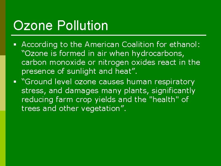 Ozone Pollution § According to the American Coalition for ethanol: “Ozone is formed in