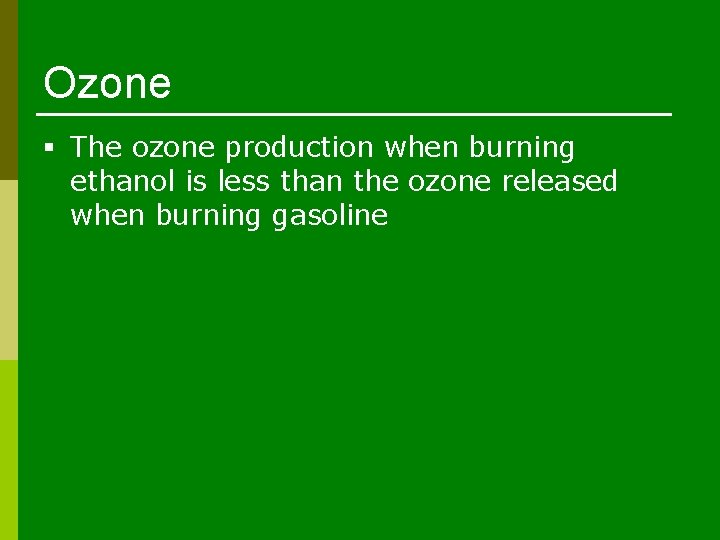 Ozone § The ozone production when burning ethanol is less than the ozone released