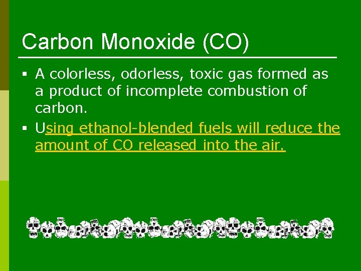 Carbon Monoxide (CO) § A colorless, odorless, toxic gas formed as a product of