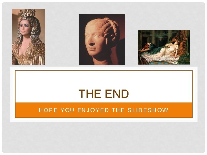 THE END HOPE YOU ENJOYED THE SLIDESHOW 