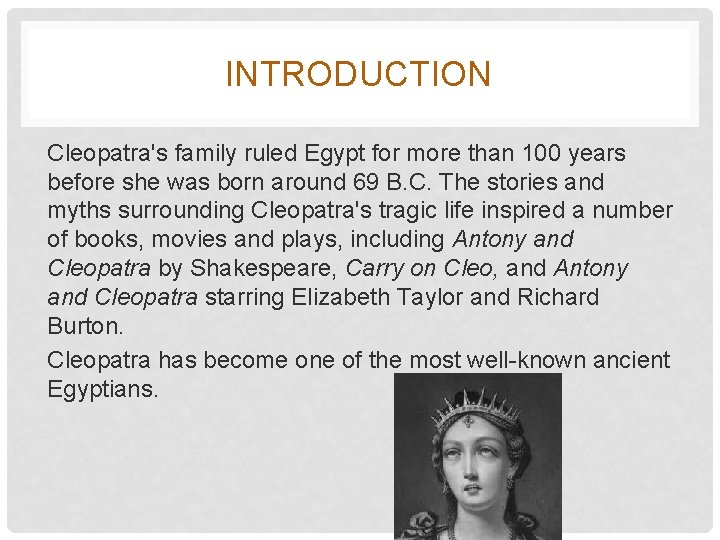 INTRODUCTION Cleopatra's family ruled Egypt for more than 100 years before she was born