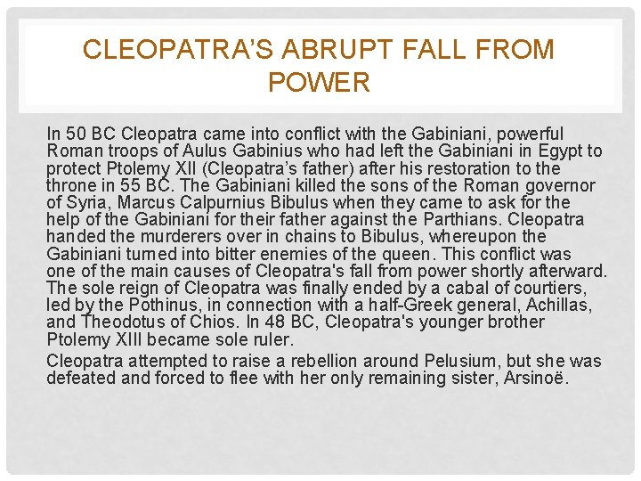 CLEOPATRA’S ABRUPT FALL FROM POWER In 50 BC Cleopatra came into conflict with the