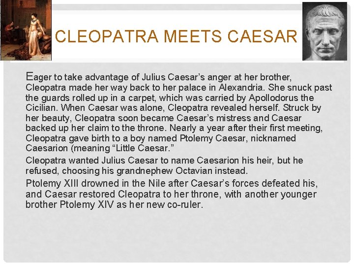 CLEOPATRA MEETS CAESAR Eager to take advantage of Julius Caesar’s anger at her brother,