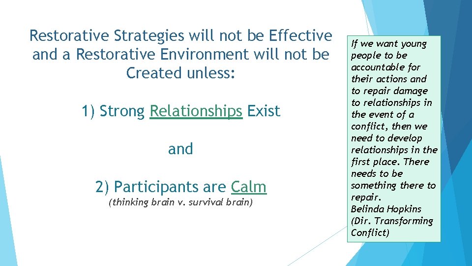 Restorative Strategies will not be Effective and a Restorative Environment will not be Created