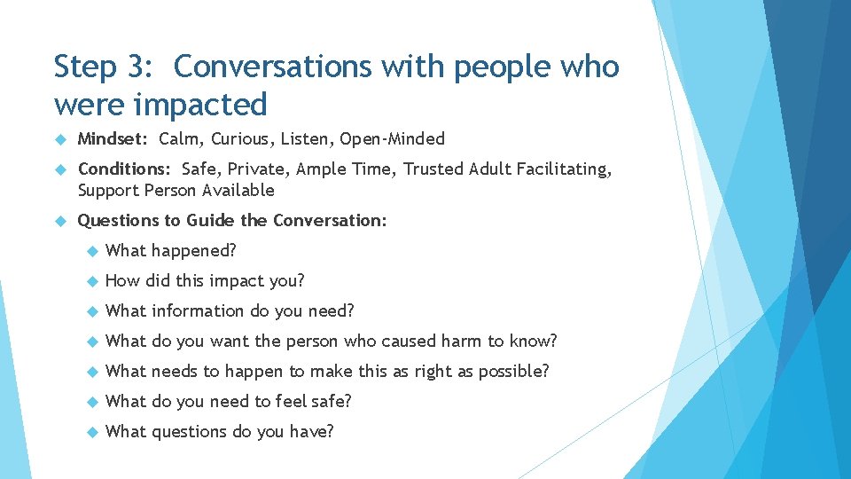 Step 3: Conversations with people who were impacted Mindset: Calm, Curious, Listen, Open-Minded Conditions: