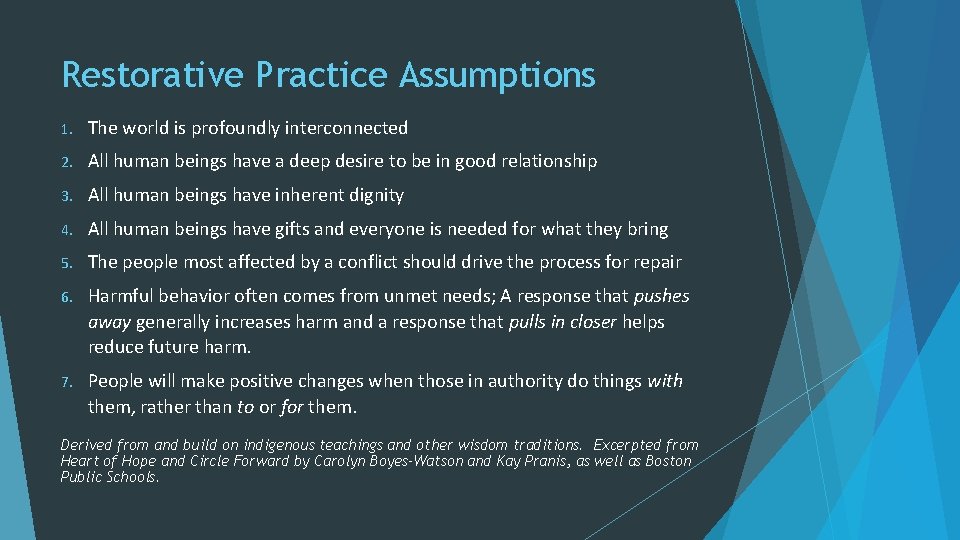 Restorative Practice Assumptions 1. The world is profoundly interconnected 2. All human beings have