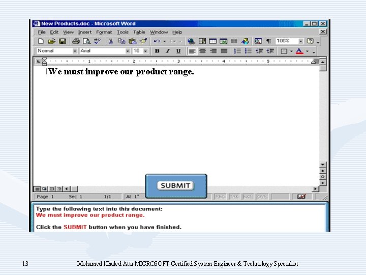 We must improve our product range. 13 Mohamed Khaled Atta MICROSOFT Certified System Engineer