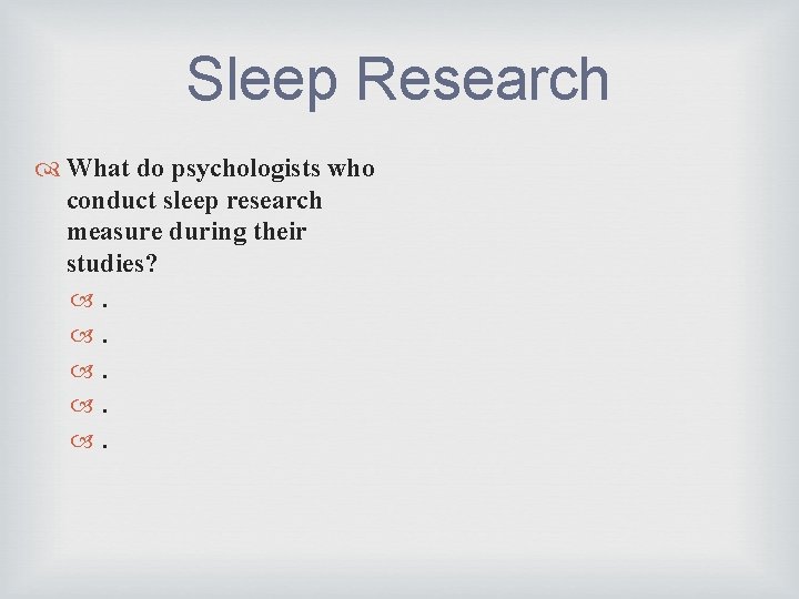 Sleep Research What do psychologists who conduct sleep