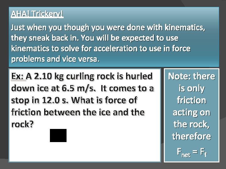 AHA! Trickery! Just when you though you were done with kinematics, they sneak back