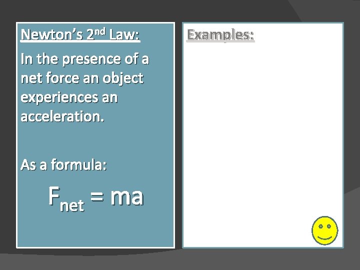 Newton’s 2 nd Law: In the presence of a net force an object experiences