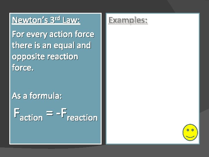 Newton’s 3 rd Law: For every action force there is an equal and opposite