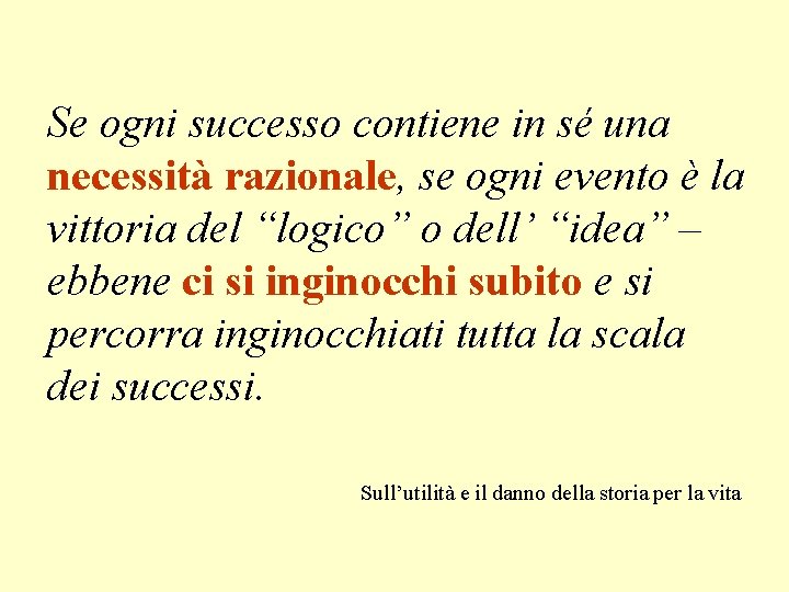 Se ogni successo contiene in sé una necessità razionale, se ogni evento è la