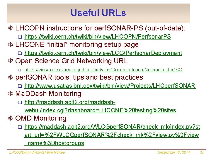Useful URLs T LHCOPN instructions for perf. SONAR-PS (out-of-date): q https: //twiki. cern. ch/twiki/bin/view/LHCOPN/Perfsonar.