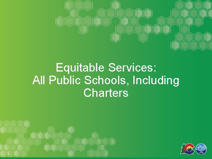 Equitable Services: All Public Schools, Including Charters 5 