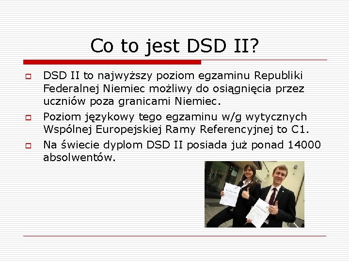 Co to jest DSD II? o o o DSD II to najwyższy poziom egzaminu