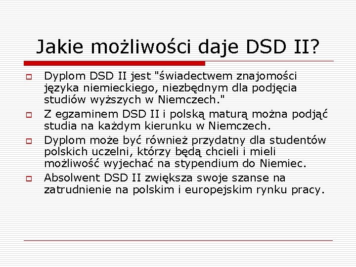 Jakie możliwości daje DSD II? o o Dyplom DSD II jest "świadectwem znajomości języka