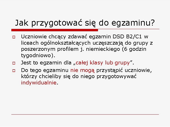 Jak przygotować się do egzaminu? o o o Uczniowie chcący zdawać egzamin DSD B