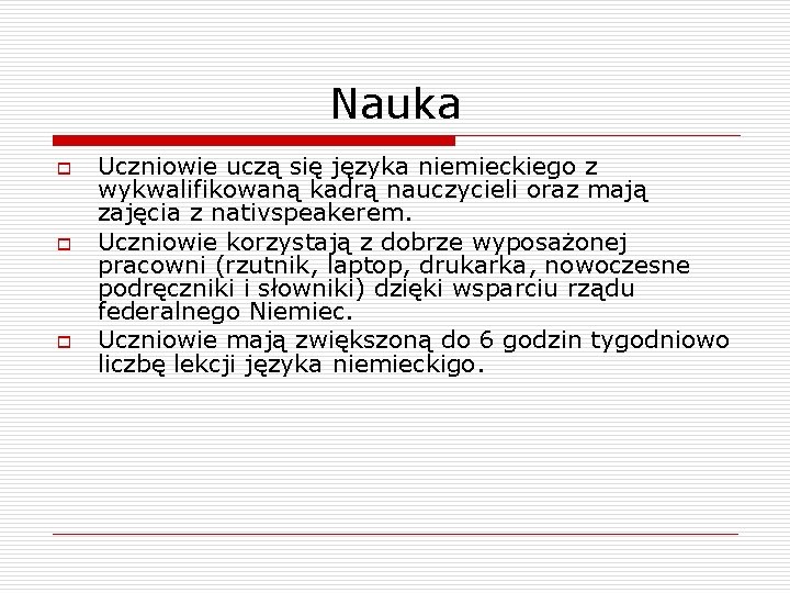 Nauka o o o Uczniowie uczą się języka niemieckiego z wykwalifikowaną kadrą nauczycieli oraz