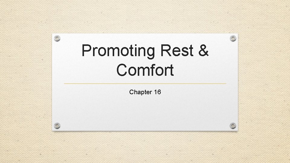 Promoting Rest & Comfort Chapter 16 