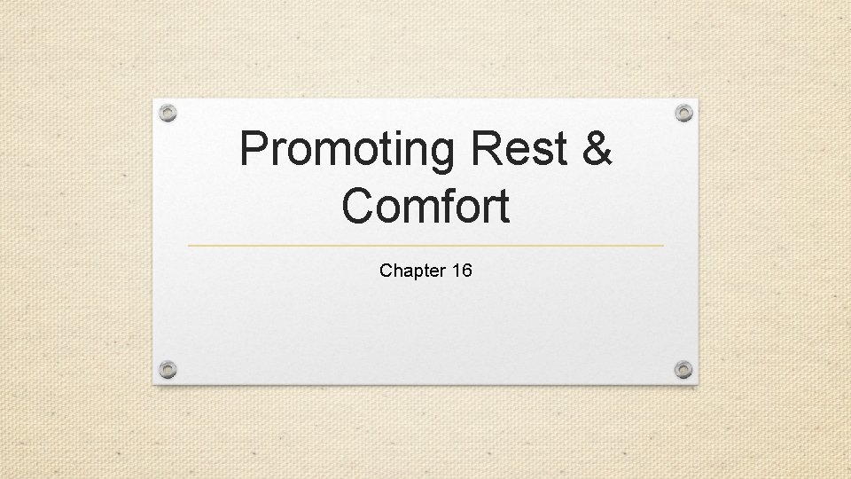 Promoting Rest & Comfort Chapter 16 