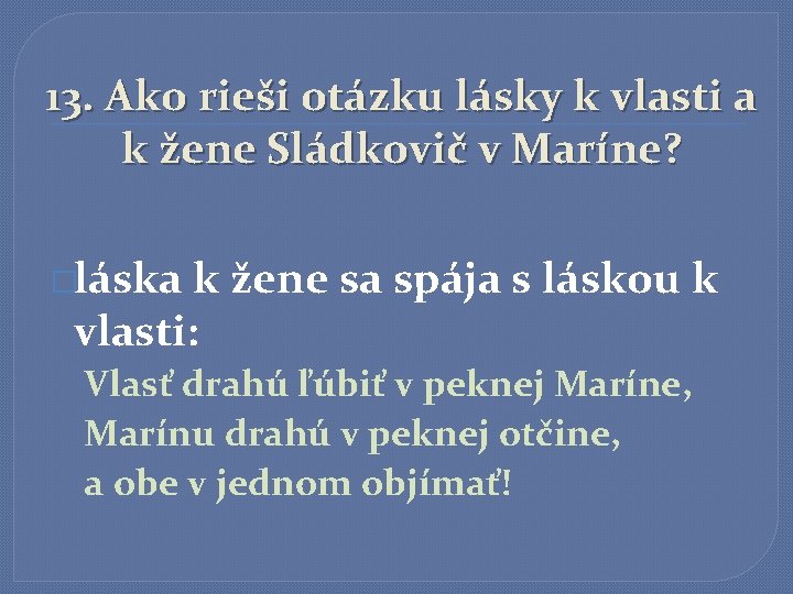 13. Ako rieši otázku lásky k vlasti a k žene Sládkovič v Maríne? �láska