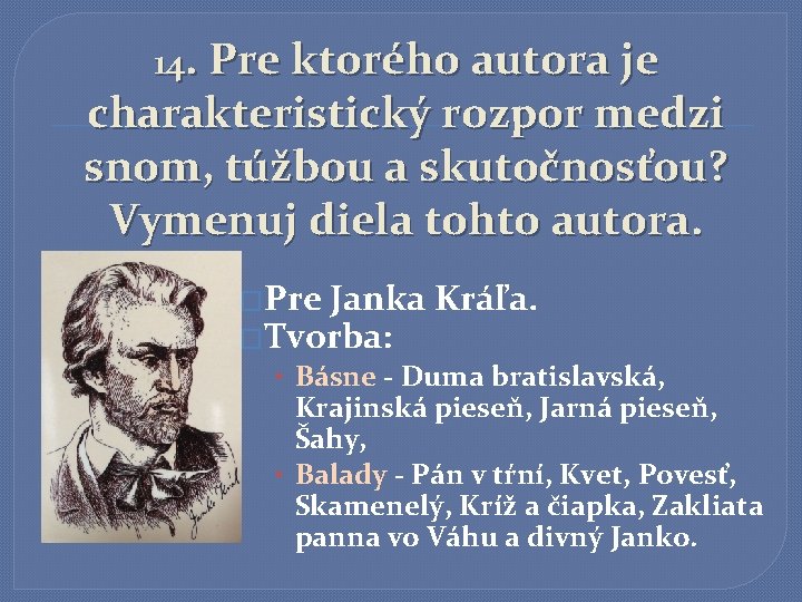 14. Pre ktorého autora je charakteristický rozpor medzi snom, túžbou a skutočnosťou? Vymenuj diela