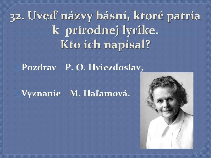 32. Uveď názvy básní, ktoré patria k prírodnej lyrike. Kto ich napísal? � Pozdrav