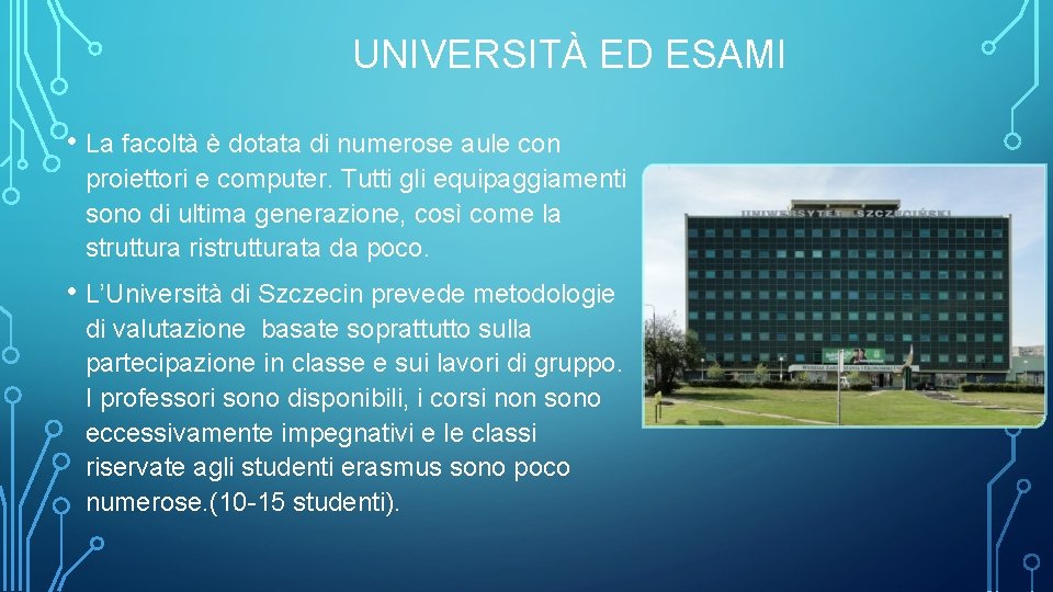 UNIVERSITÀ ED ESAMI • La facoltà è dotata di numerose aule con proiettori e