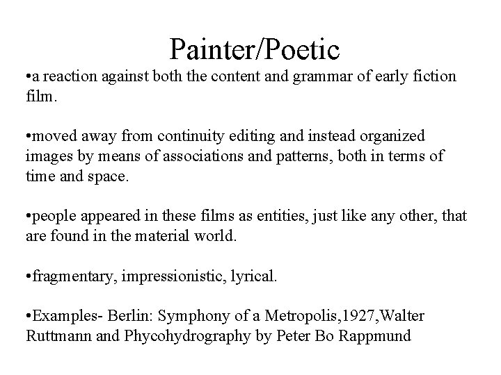 Painter/Poetic • a reaction against both the content and grammar of early fiction film.