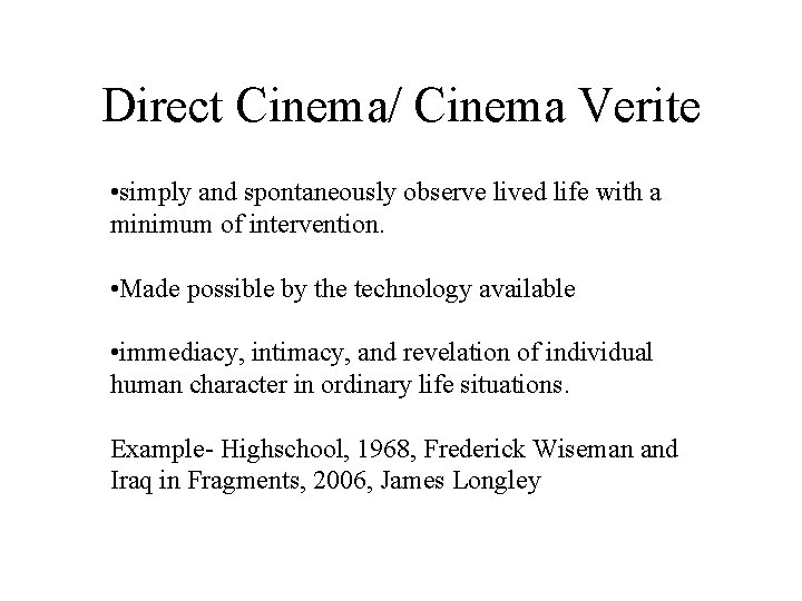 Direct Cinema/ Cinema Verite • simply and spontaneously observe lived life with a minimum