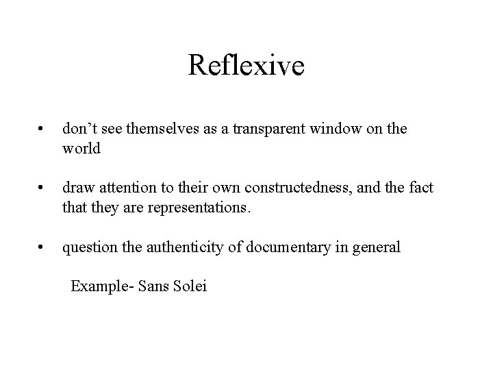 Reflexive • don’t see themselves as a transparent window on the world • draw