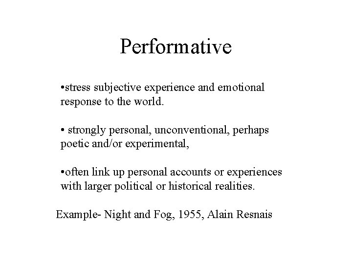 Performative • stress subjective experience and emotional response to the world. • strongly personal,