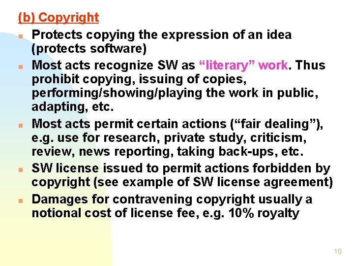 (b) Copyright n Protects copying the expression of an idea (protects software) n Most