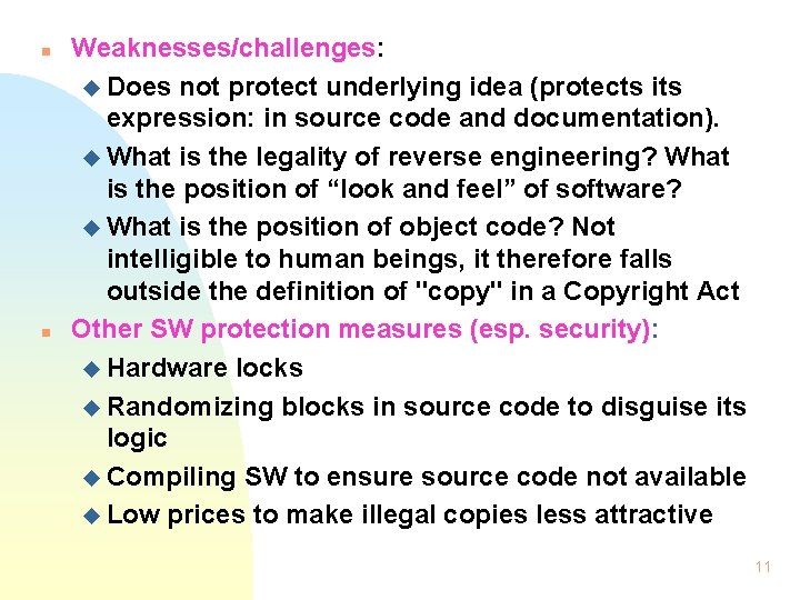 n n Weaknesses/challenges: u Does not protect underlying idea (protects its expression: in source