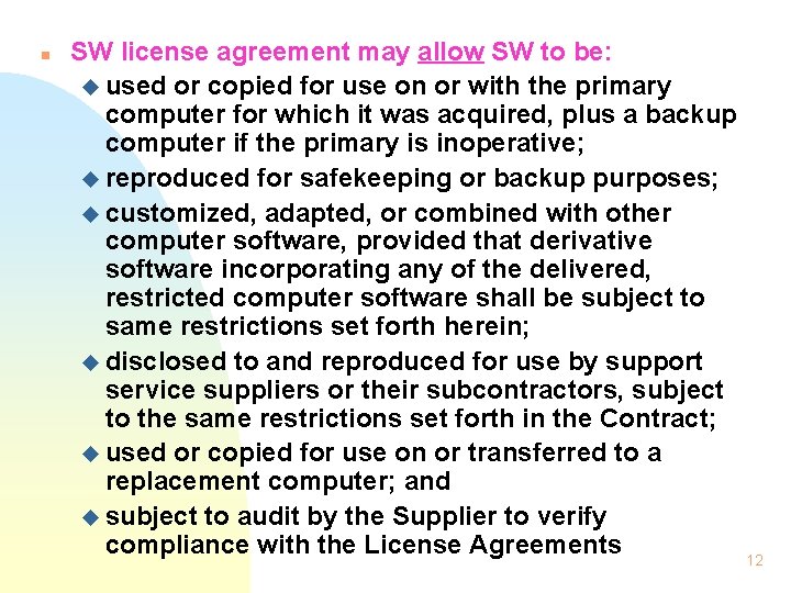 n SW license agreement may allow SW to be: u used or copied for