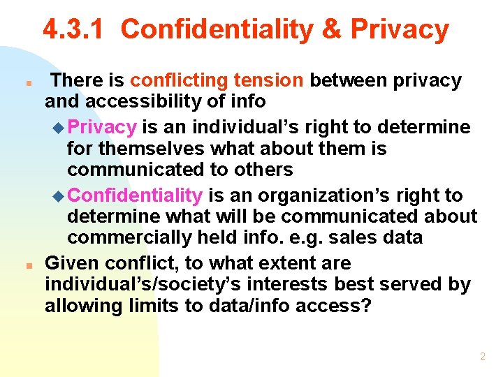 4. 3. 1 Confidentiality & Privacy n n There is conflicting tension between privacy