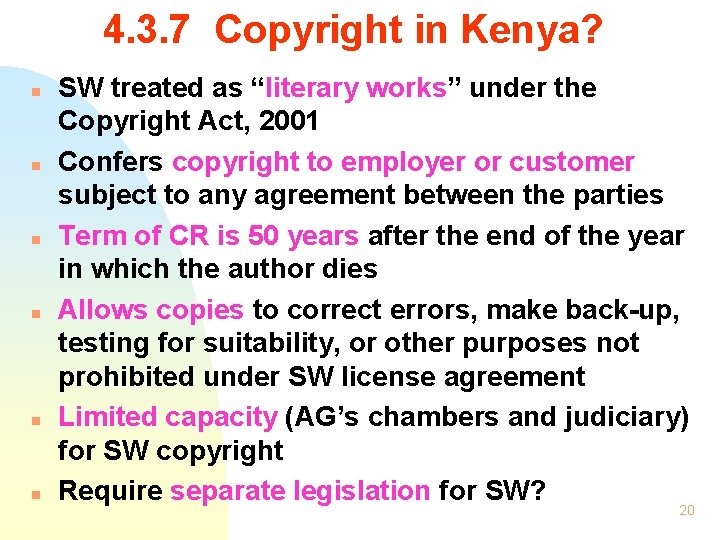 4. 3. 7 Copyright in Kenya? n n n SW treated as “literary works”