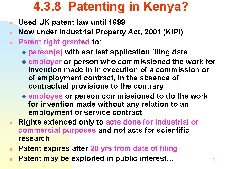 4. 3. 8 Patenting in Kenya? n n n Used UK patent law until