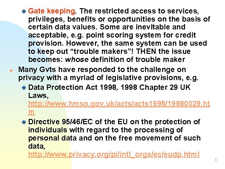 u Gate n keeping. The restricted access to services, privileges, benefits or opportunities on