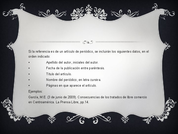 Si la referencia es de un artículo de periódico, se incluirán los siguientes datos, Si la referencia es de un artículo de periódico, se incluirán los siguientes datos,