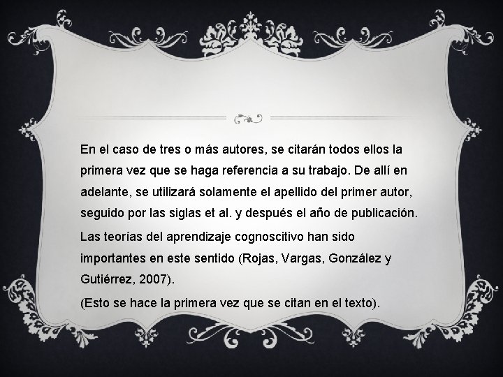 En el caso de tres o más autores, se citarán todos ellos la primera En el caso de tres o más autores, se citarán todos ellos la primera