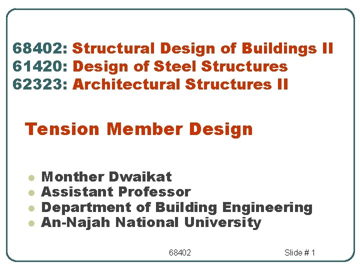 68402: Structural Design of Buildings II 61420: Design of Steel Structures 62323: Architectural Structures