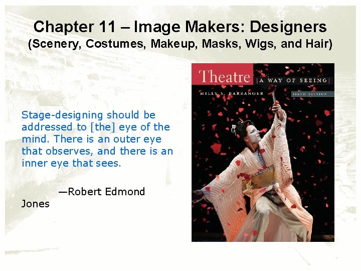 Chapter 11 – Image Makers: Designers (Scenery, Costumes, Makeup, Masks, Wigs, and Hair) Stage-designing