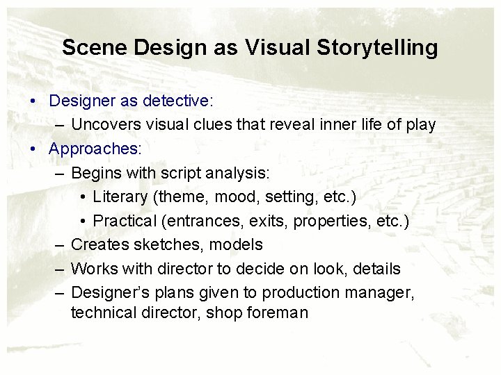 Scene Design as Visual Storytelling • Designer as detective: – Uncovers visual clues that