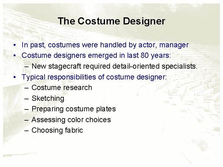 The Costume Designer • In past, costumes were handled by actor, manager • Costume