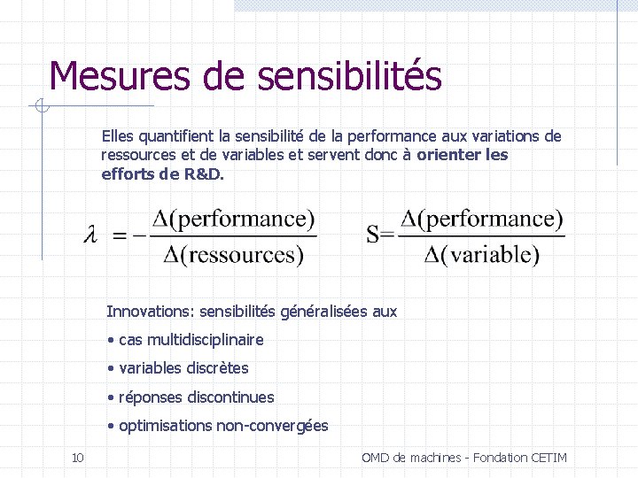 Mesures de sensibilités Elles quantifient la sensibilité de la performance aux variations de ressources