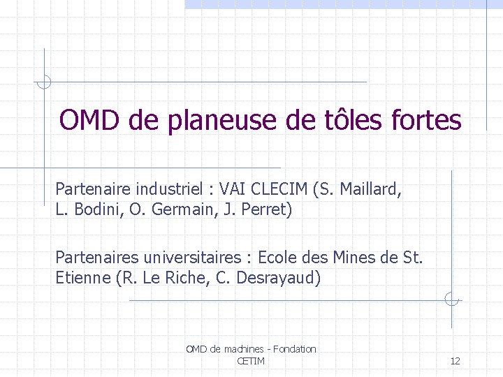 OMD de planeuse de tôles fortes Partenaire industriel : VAI CLECIM (S. Maillard, L.
