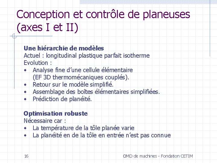 Conception et contrôle de planeuses (axes I et II) Une hiérarchie de modèles Actuel