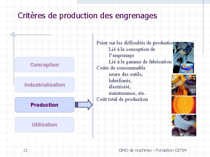 Critères de production des engrenages Conception Industrialisation Production Point sur les difficultés de production