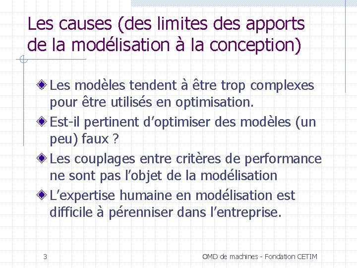 Les causes (des limites des apports de la modélisation à la conception) Les modèles